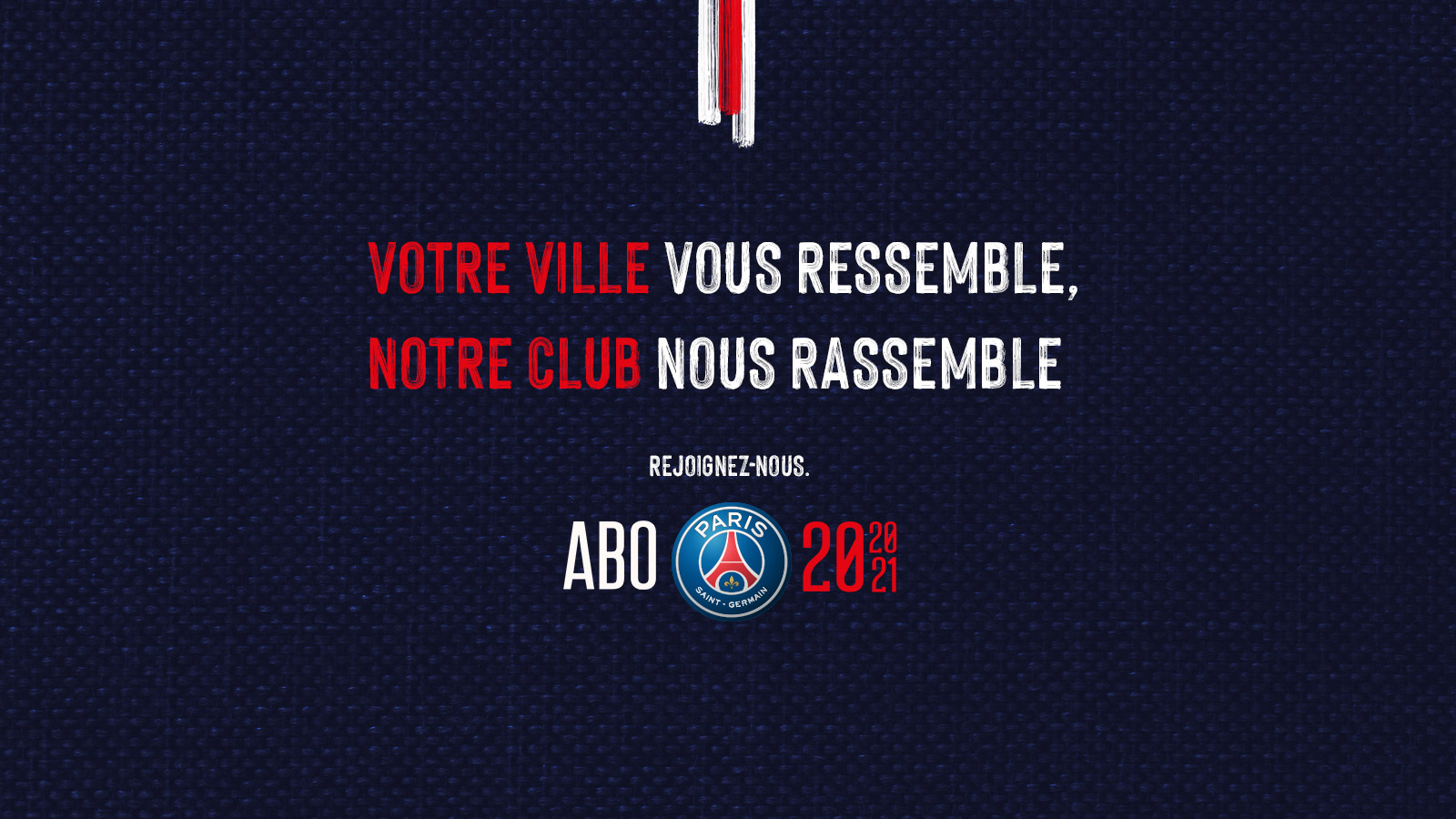 Visuel_ouverture_rejoignez_campagne_abonnement_paris_saint_germain_2020_21_votre_ville_vous_ressemble_notre_club_nous_rassemble_supporters_football_psg_lafourmi